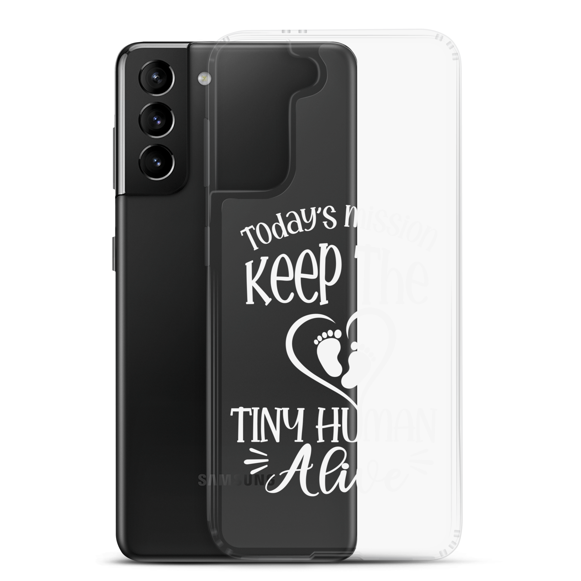 Today's Mission Keep The Tiny Human Alive Clear Case for Samsung®