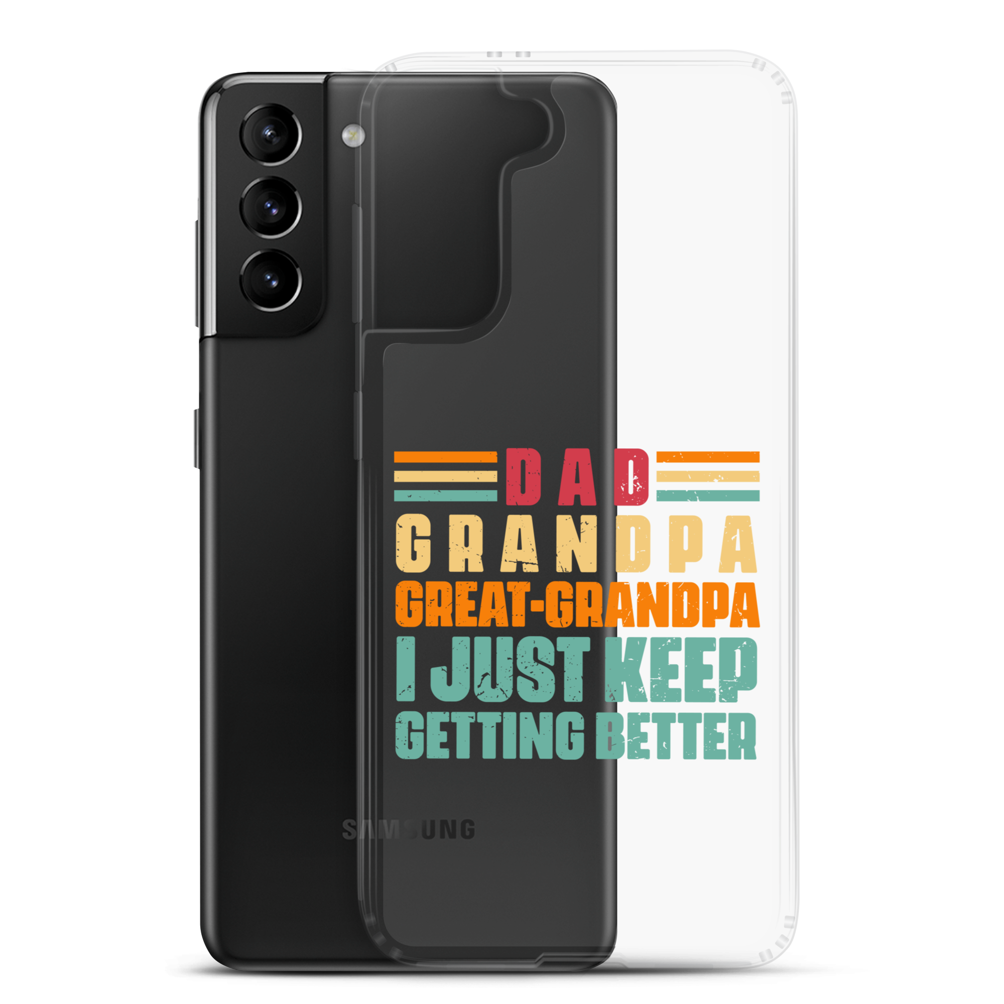 Dad Grandpa Great-Grandpa I Just Keep Getting Better Clear Case for Samsung®