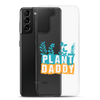 Plant Daddy Clear Case for Samsung®