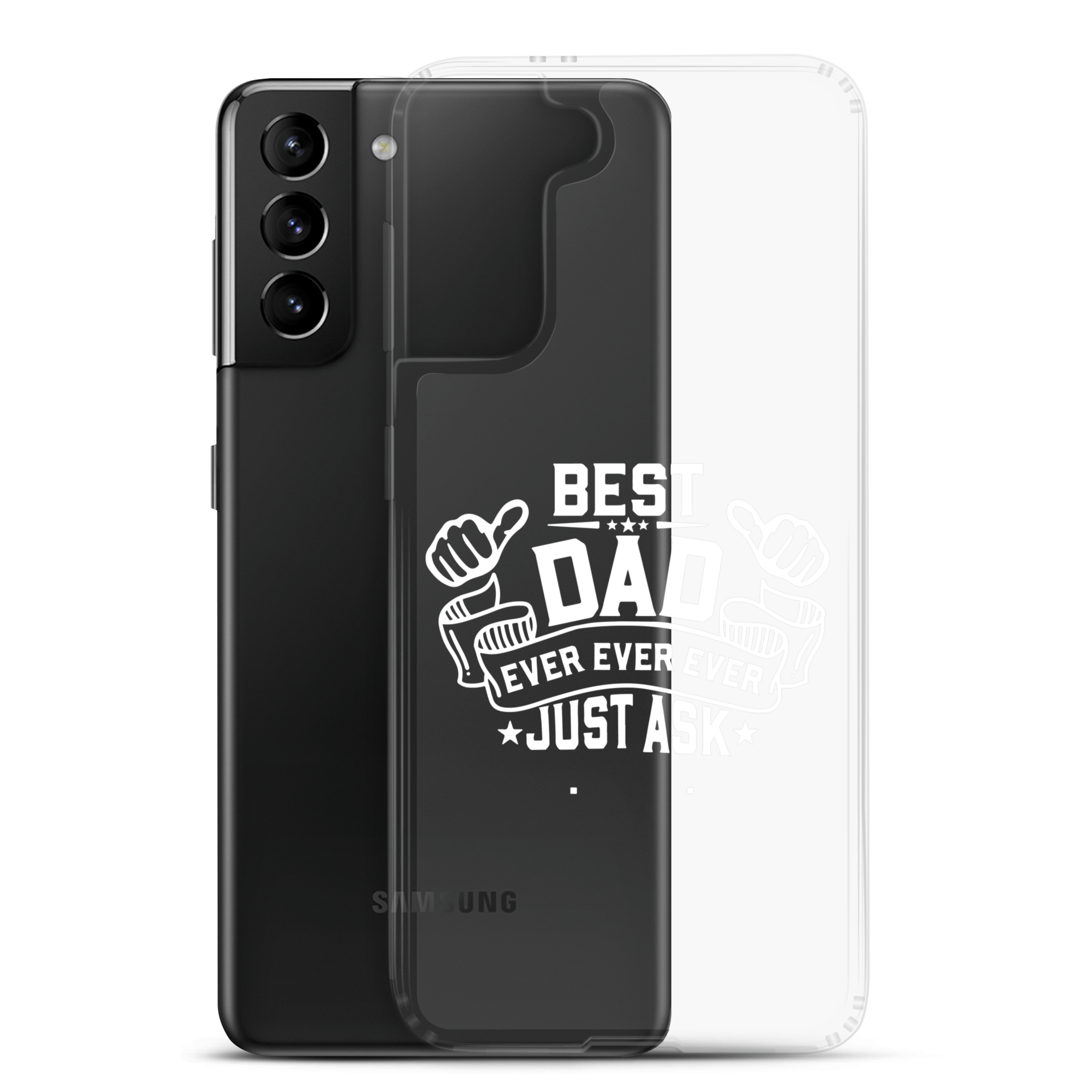 Best Dad Ever Ever Ever Just Ask Clear Case for Samsung®