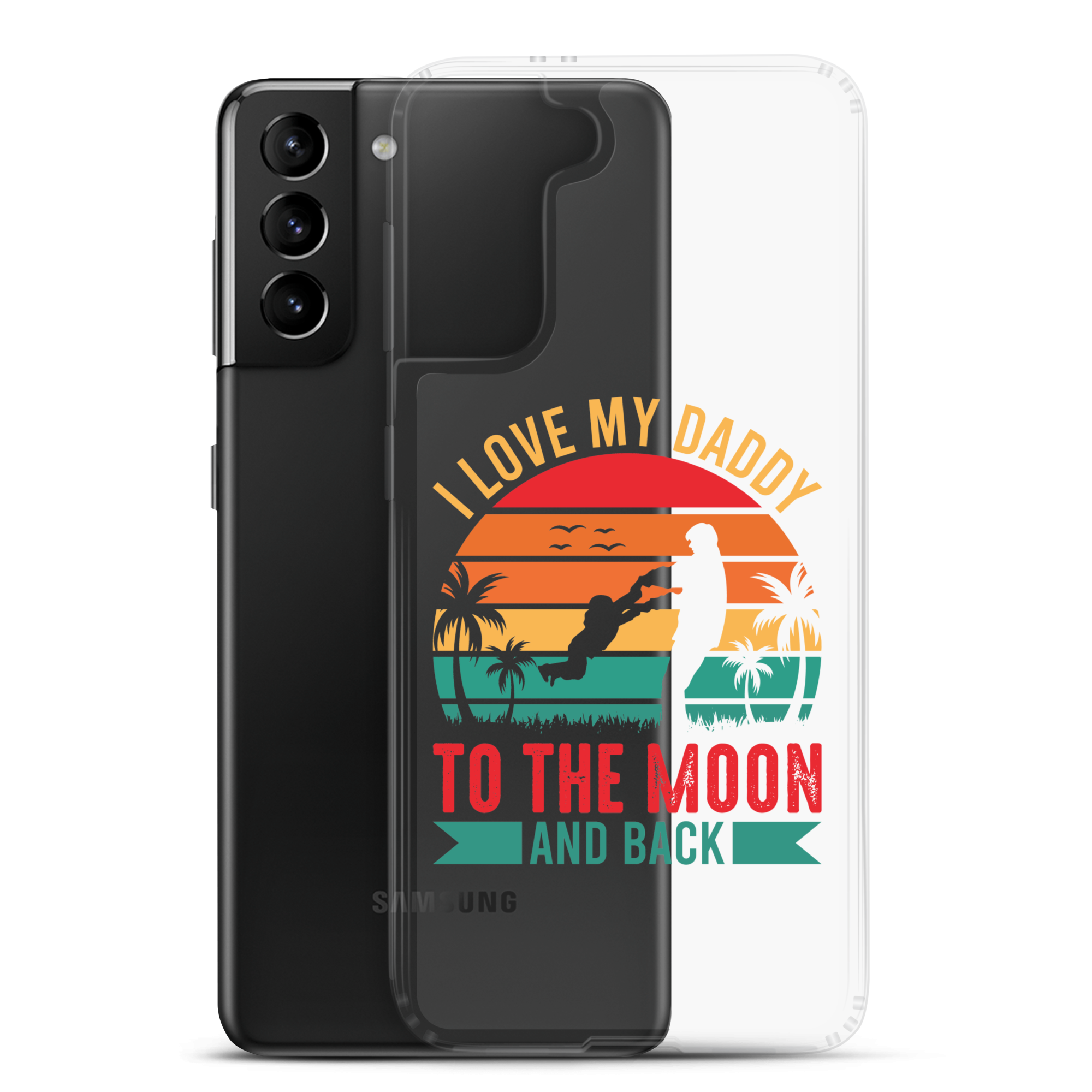 I Love My Daddy To The Moon And Back Clear Case for Samsung®