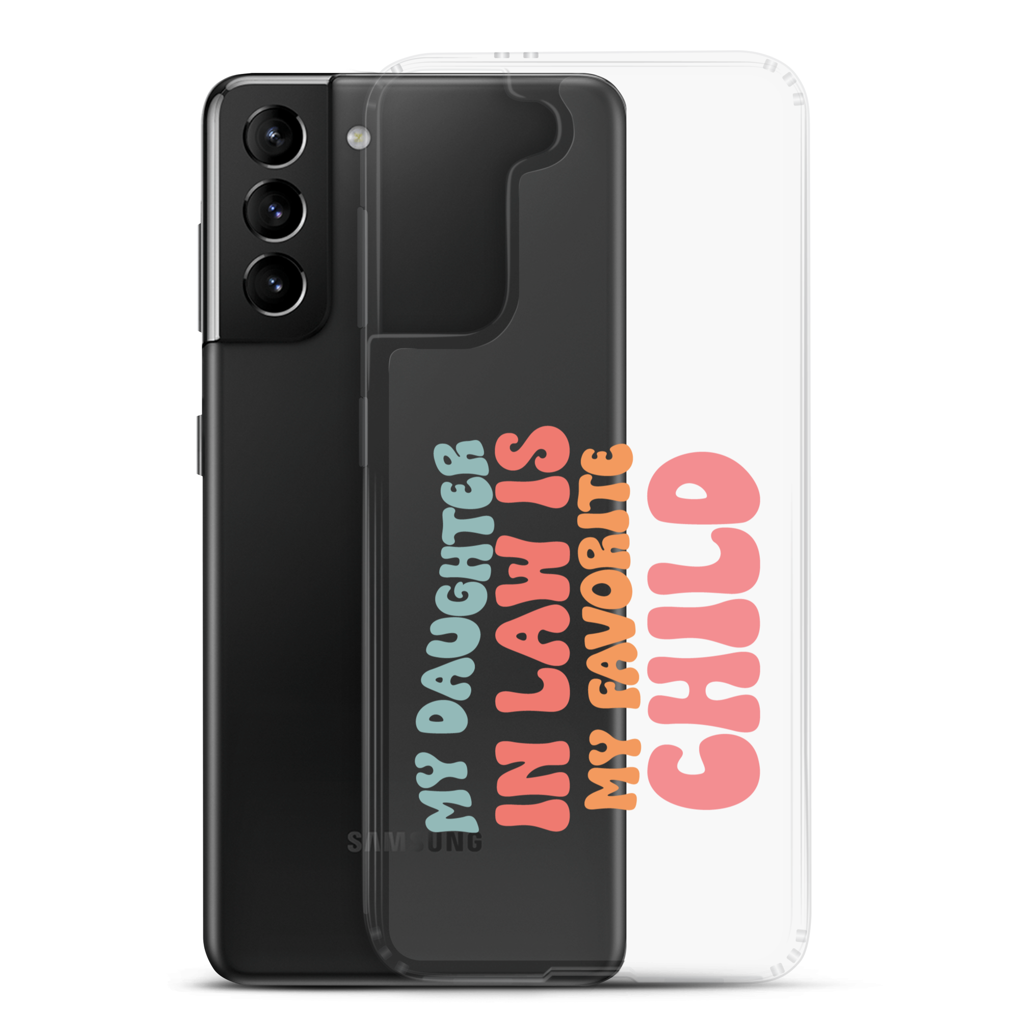 My Daughter-In-Law Is My Favorite Child Clear Case for Samsung®