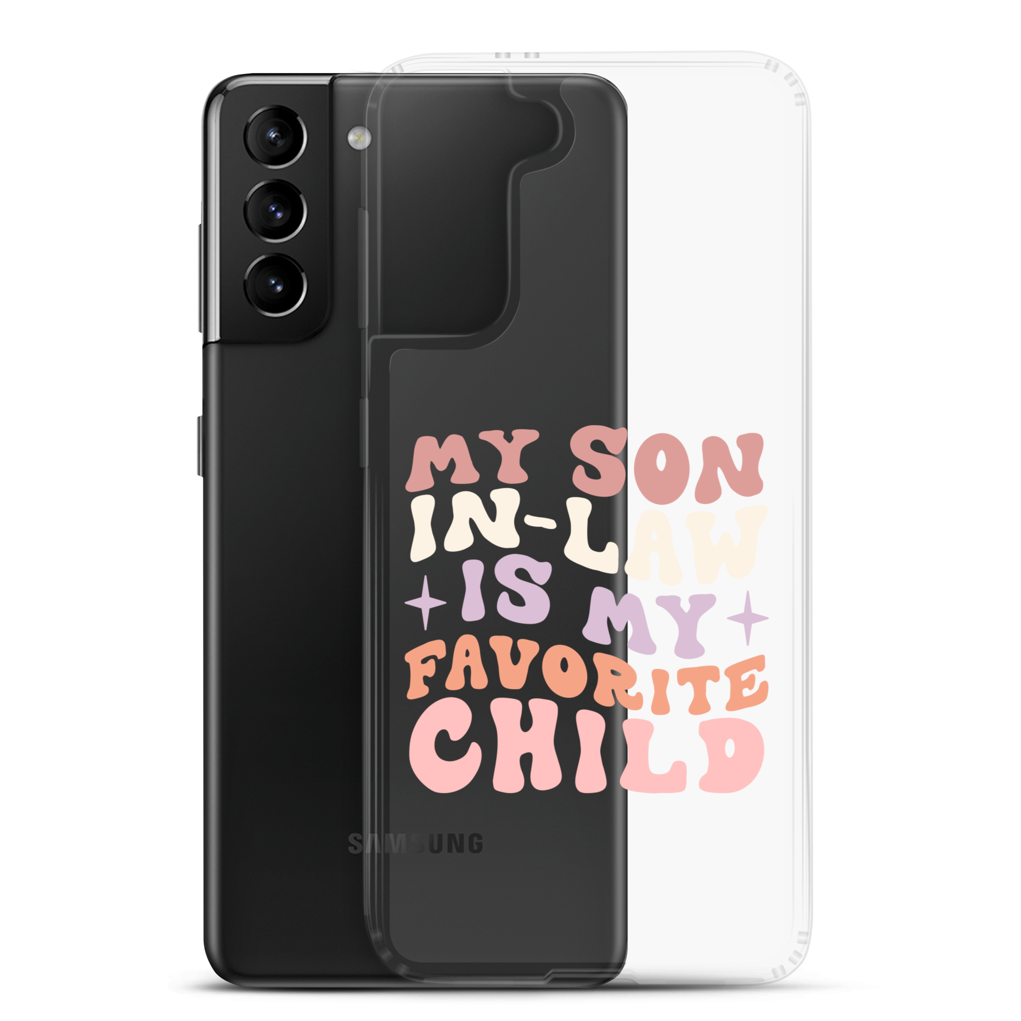 My Son-In-Law Is My Favorite Child Clear Case for Samsung®