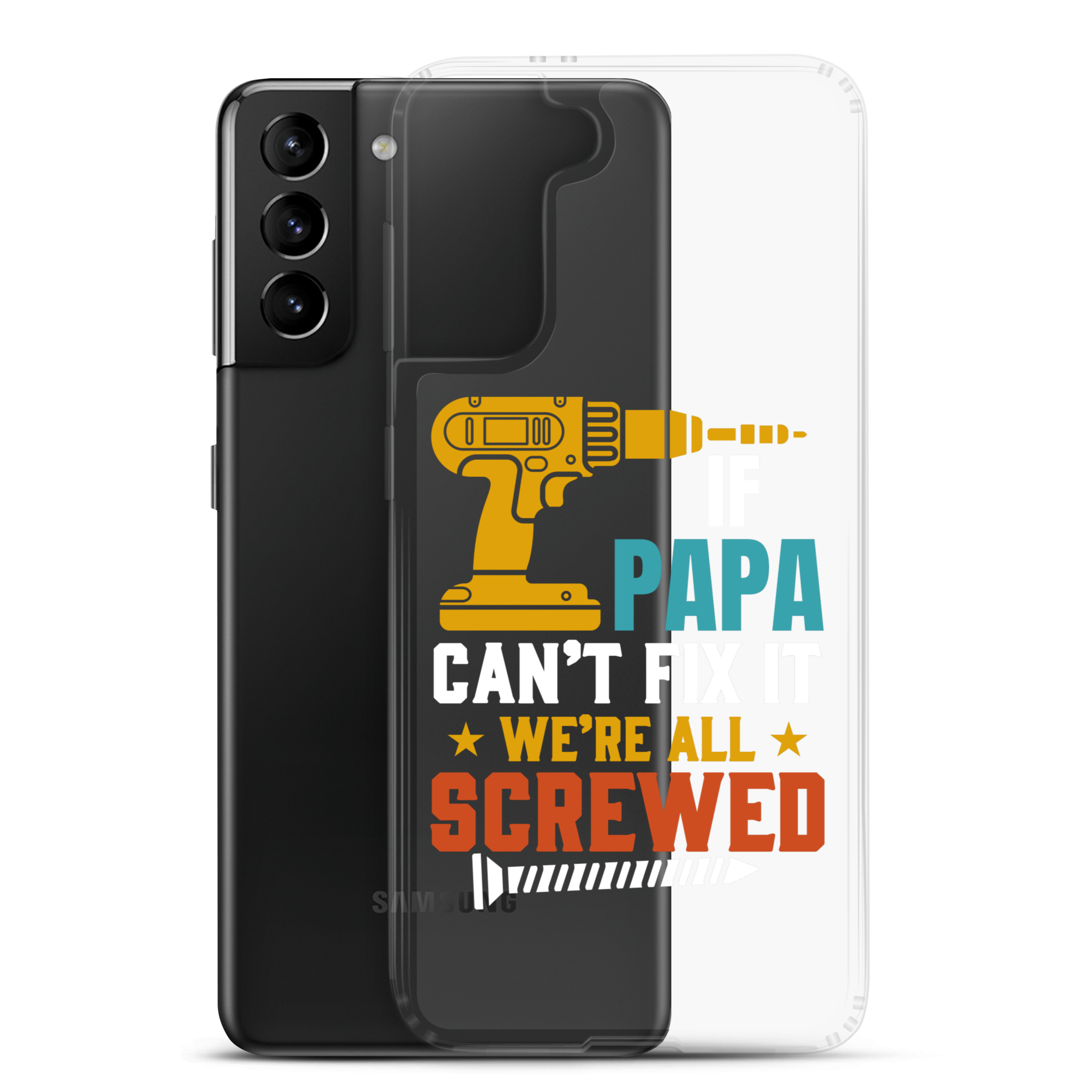 If Papa Can't Fix It We're All Screwed Clear Case for Samsung®