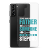 Any Man Can Be Father But It Takes Someone Special To Be Called A Stepdad Clear Case for Samsung®