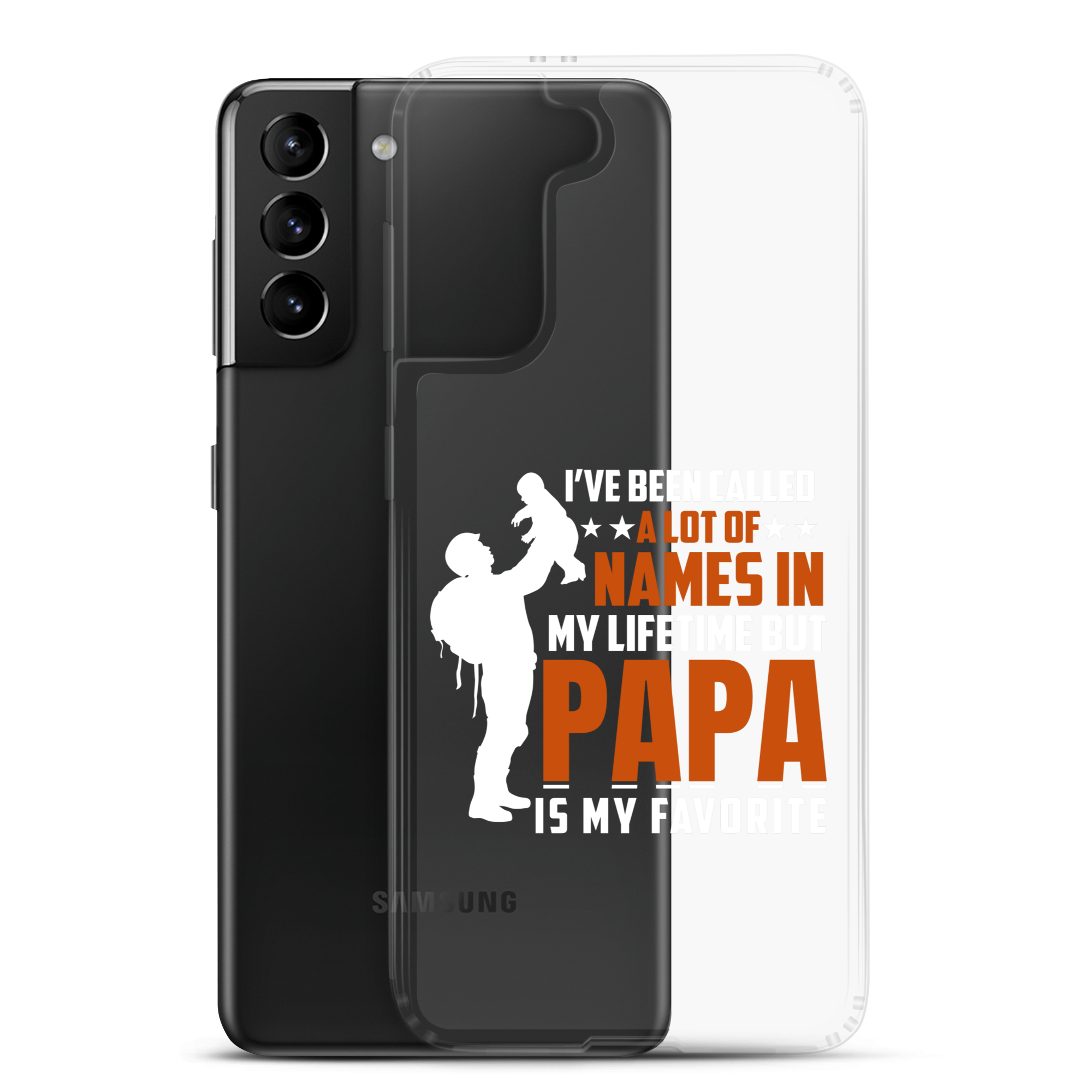 I've Been Called A Lot Of Names In My Lifetime But Papa Is My Favorite Clear Case for Samsung®