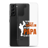 I've Been Called A Lot Of Names In My Lifetime But Papa Is My Favorite Clear Case for Samsung®