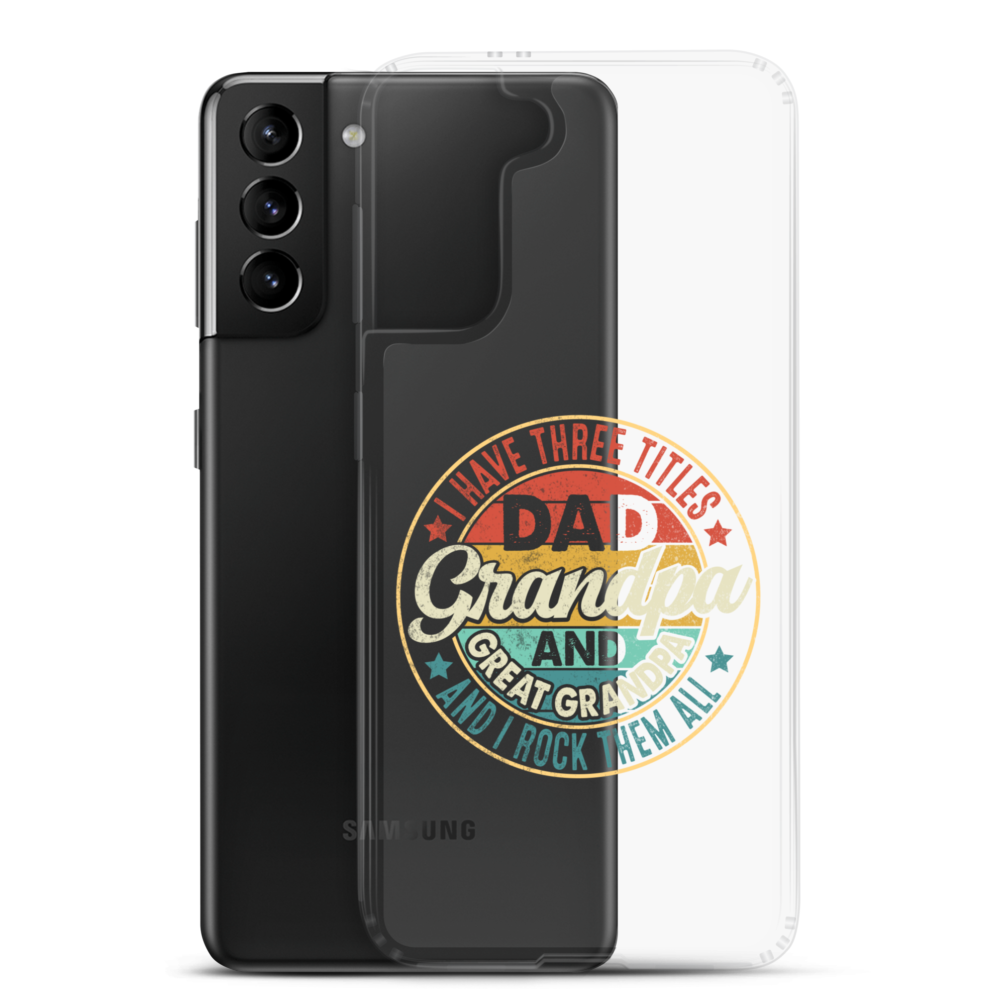 I Have Three Titles Dad Grandpa And Great Grandpa And I Rock Them All Clear Case for Samsung®