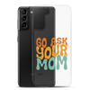 Go Ask Your Mom Clear Case for Samsung®