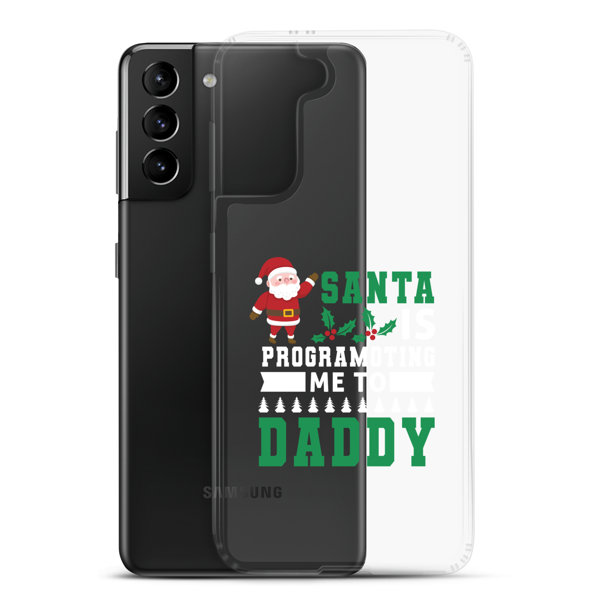 Santa Is Programoting Me To Daddy Clear Case for Samsung®