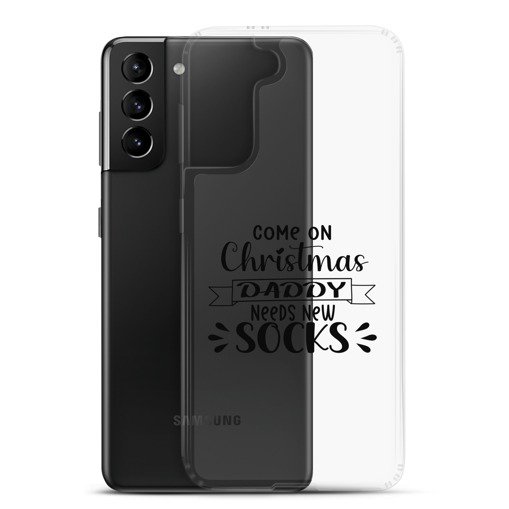 Come On Christmas Daddy Needs New Socks Clear Case for Samsung®