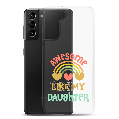 Awesome Like My Daughter Clear Case for Samsung®