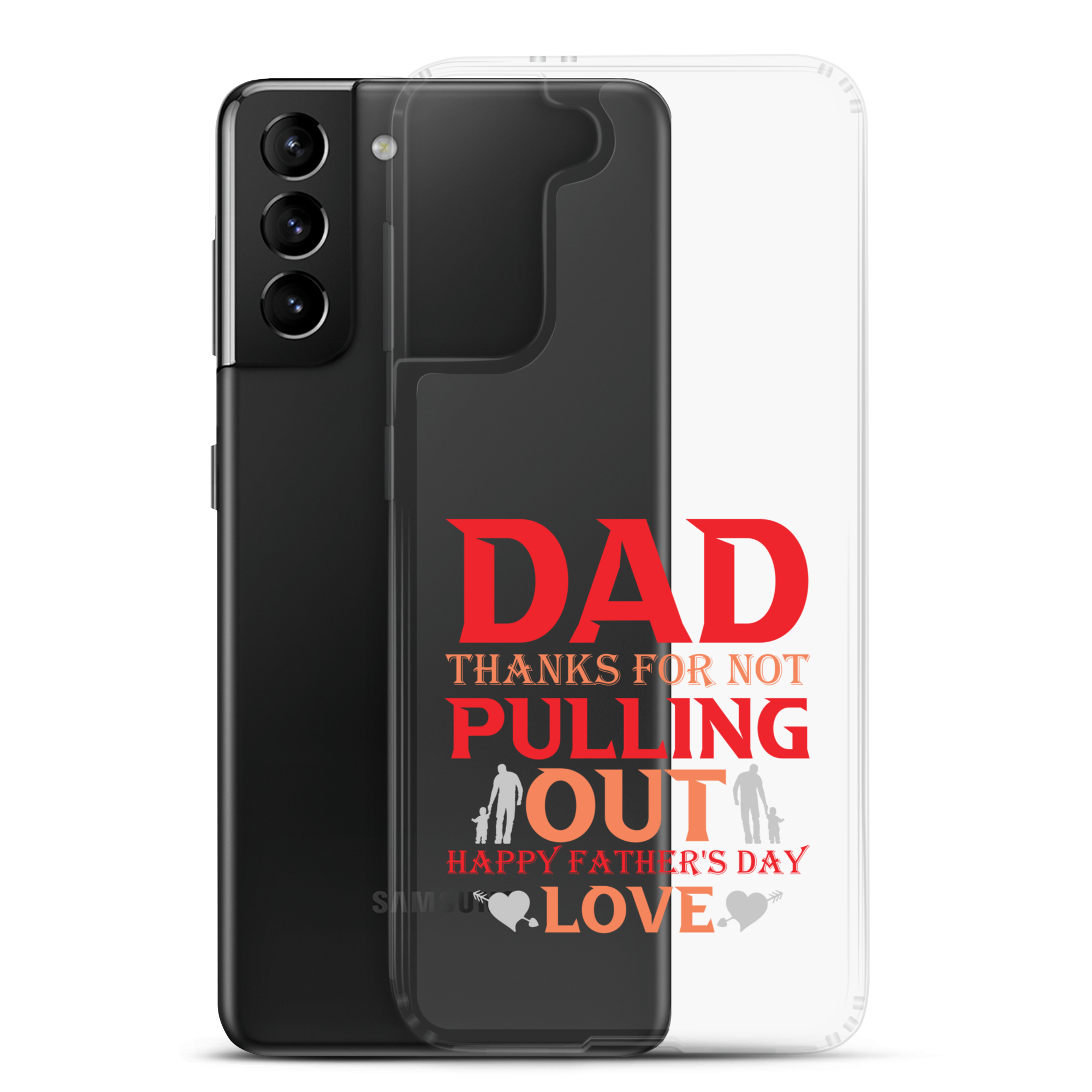 Dad Thanks For Not Pulling Out, Happy Father's Day, Love Clear Case for Samsung®