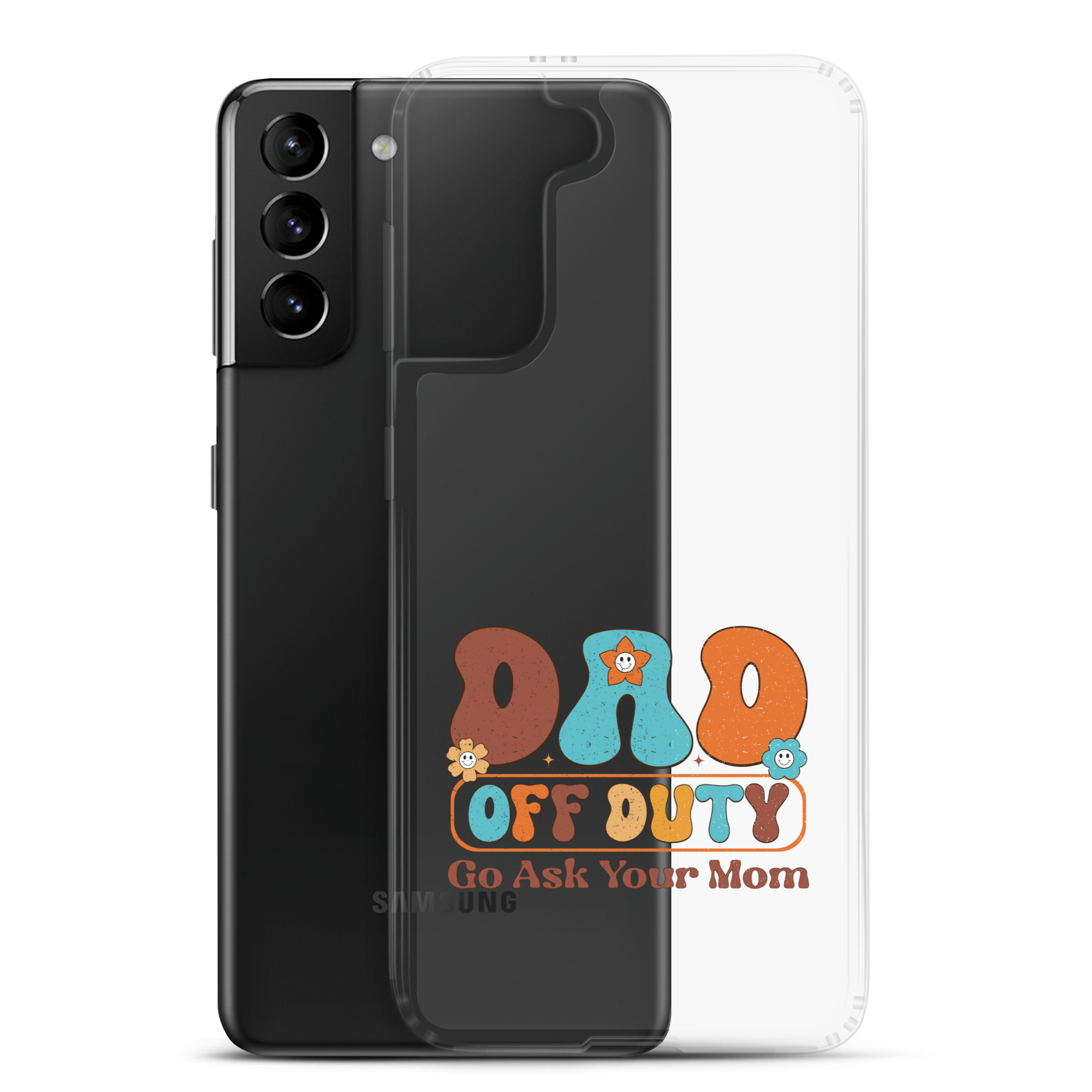 Dad Off Duty Go Ask Mom Clear Case for Samsung®