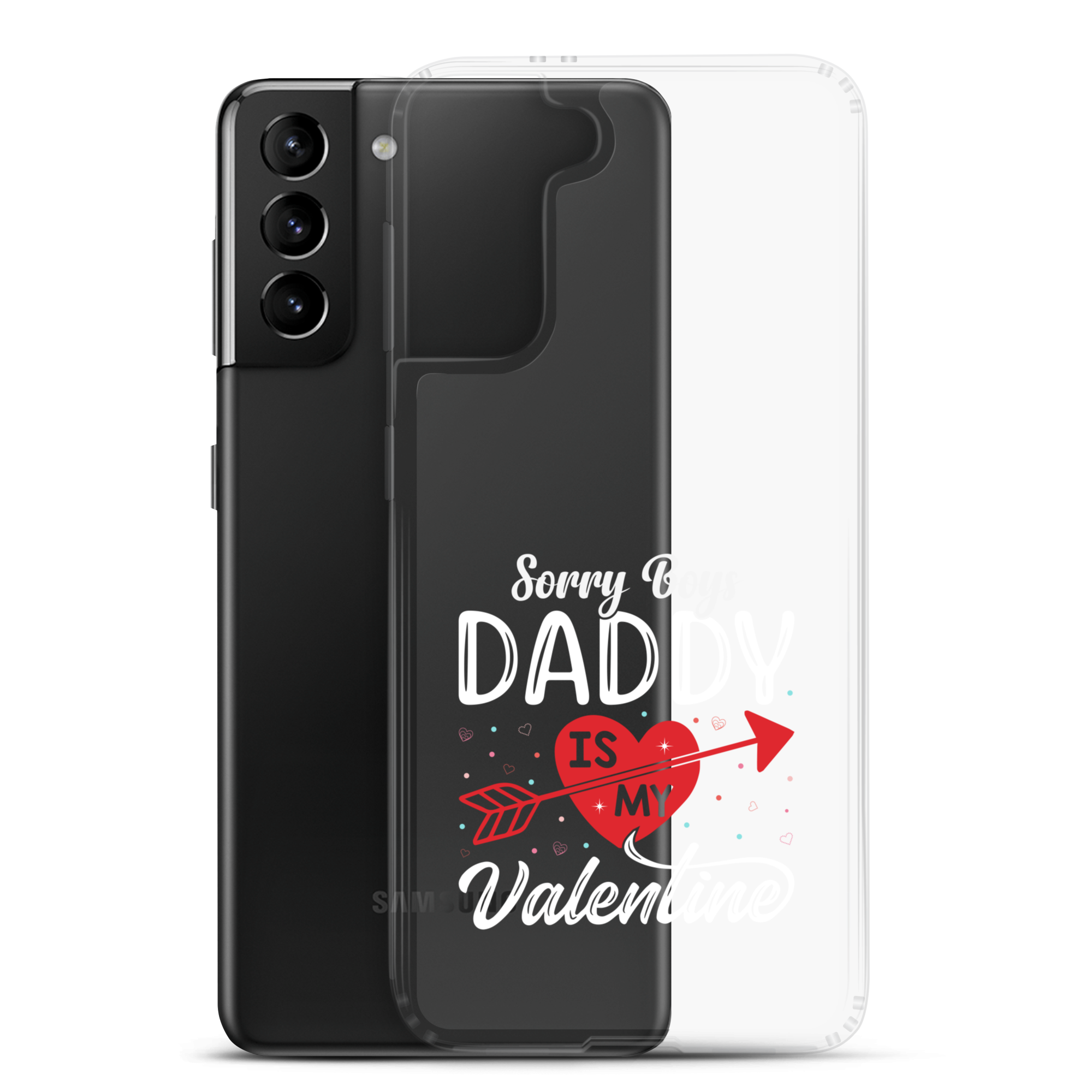 Sorry Boys Daddy Is My Valentine Clear Case for Samsung®