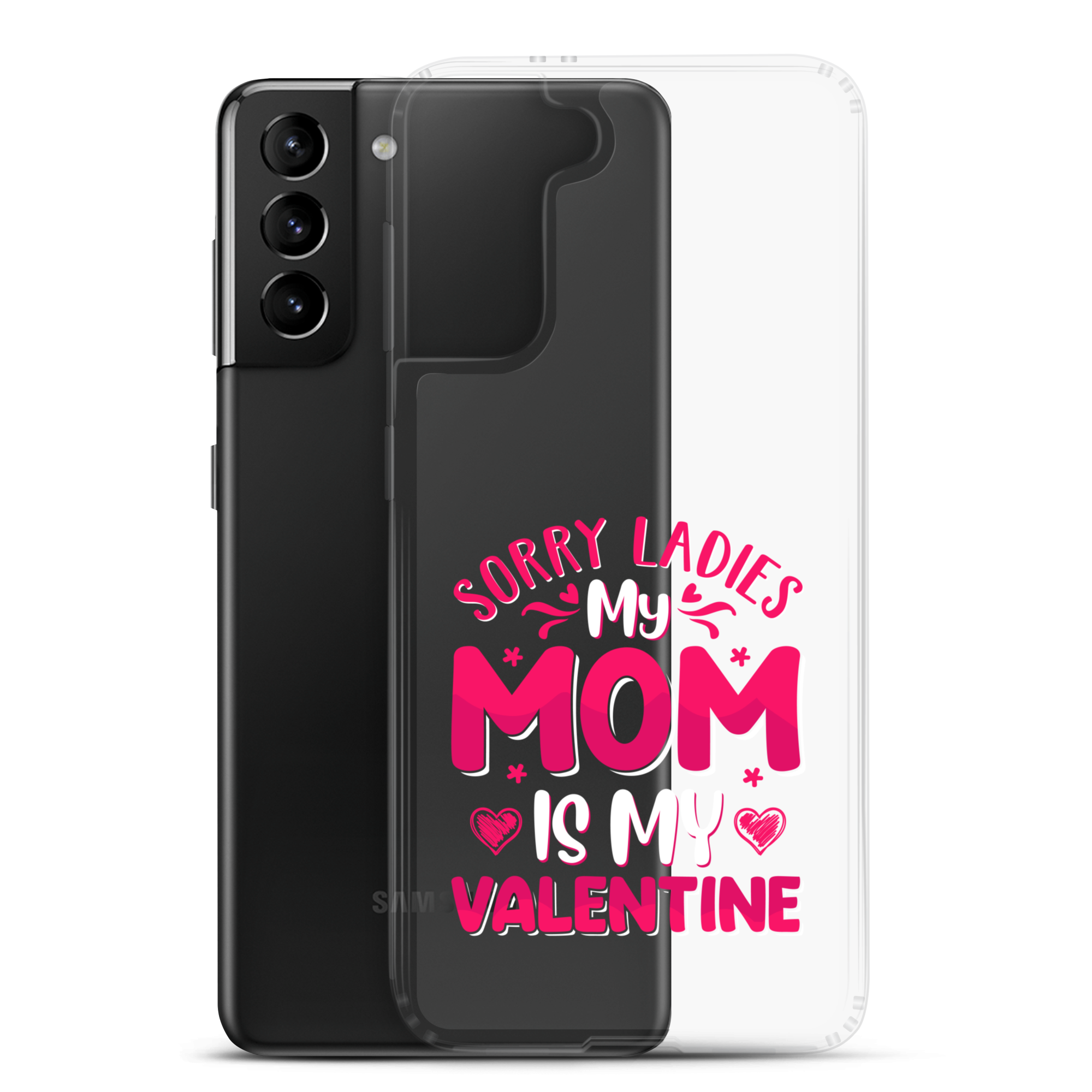 Sorry Ladies, My Mom Is My Valentine Clear Case for Samsung®