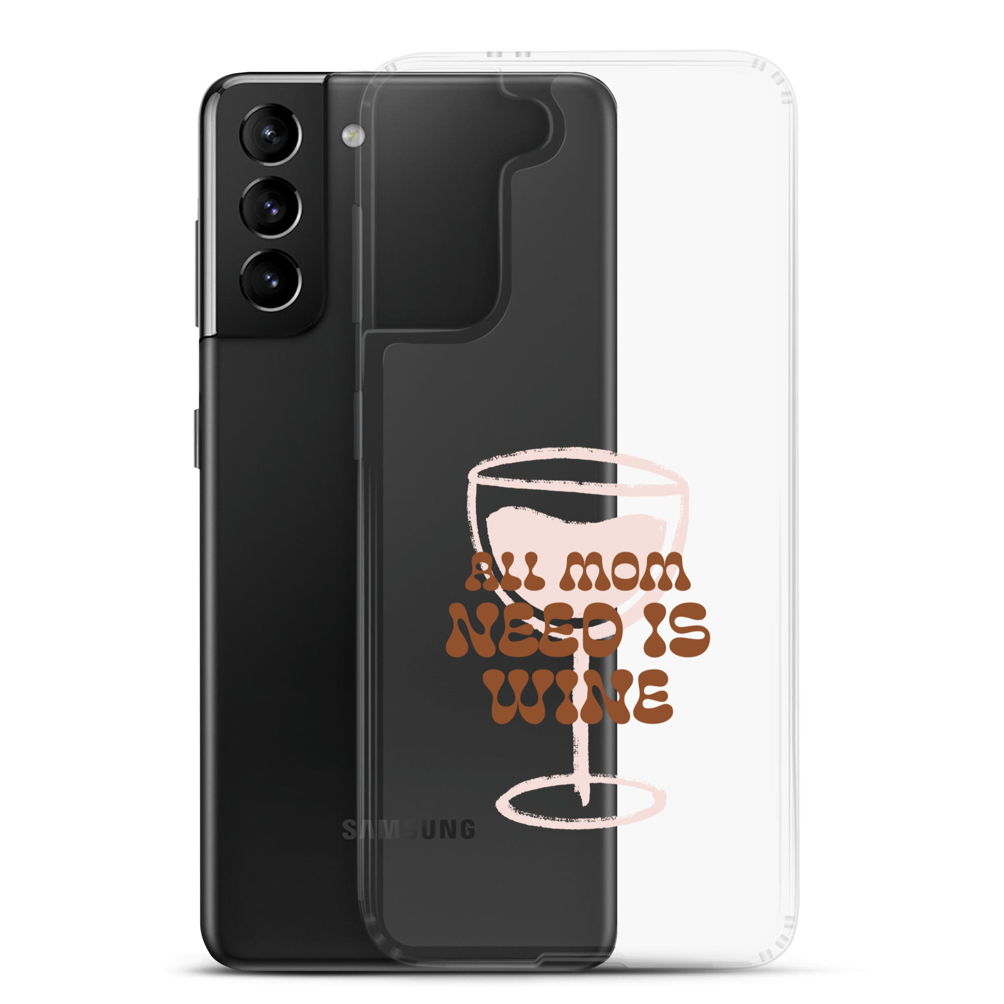 All Mom Need Is Wine Clear Case for Samsung®