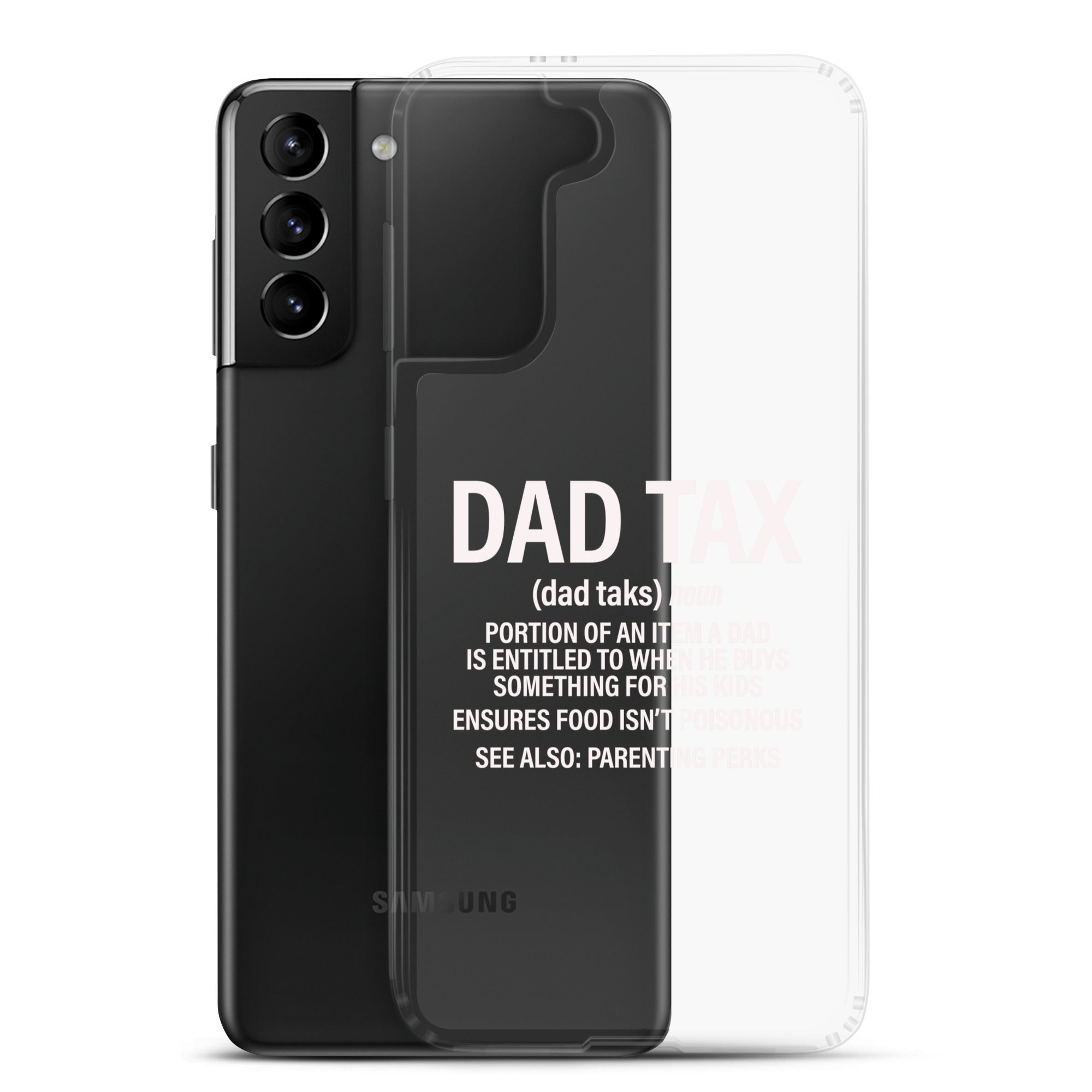 Dad Tax  Portion Of An Item A Dad Is Entitled To Clear Case for Samsung®