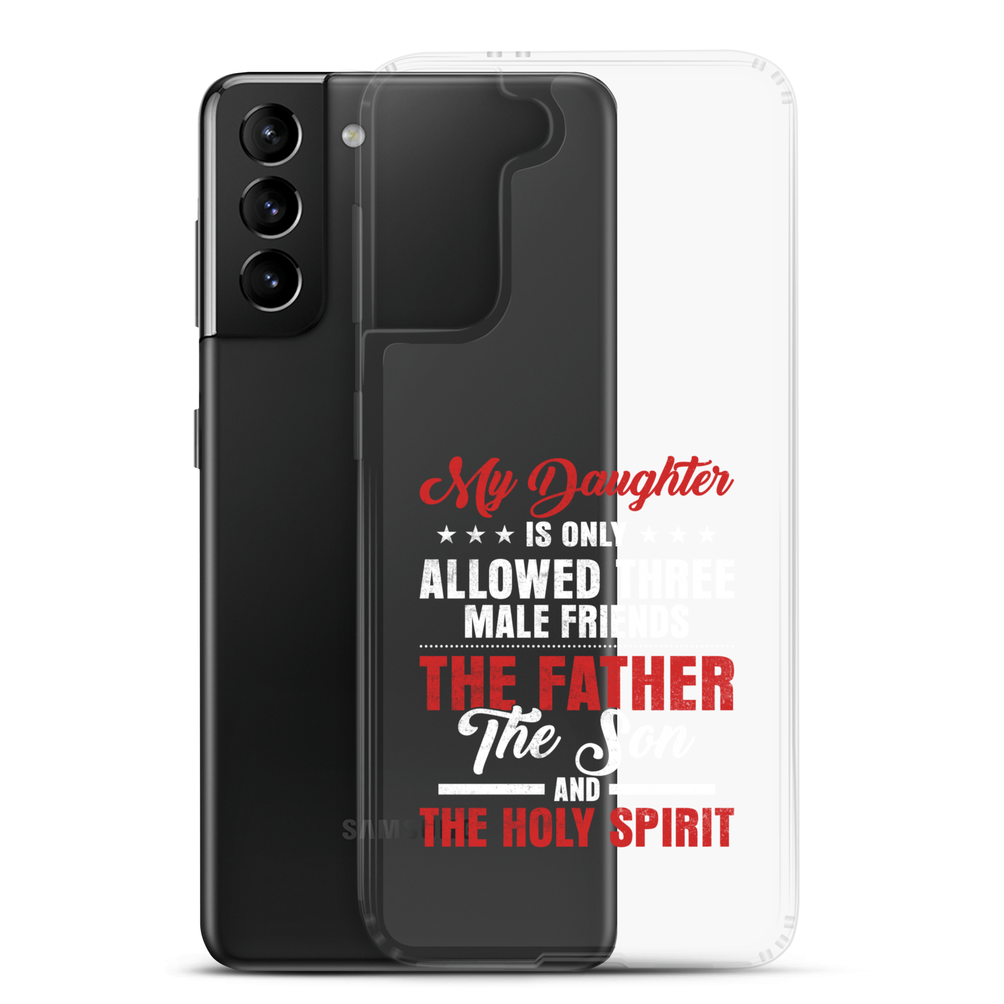 My Daughter Is Only Allowed Three Male Friends: The Father, The Son And The Holy Spirit Clear Case for Samsung®