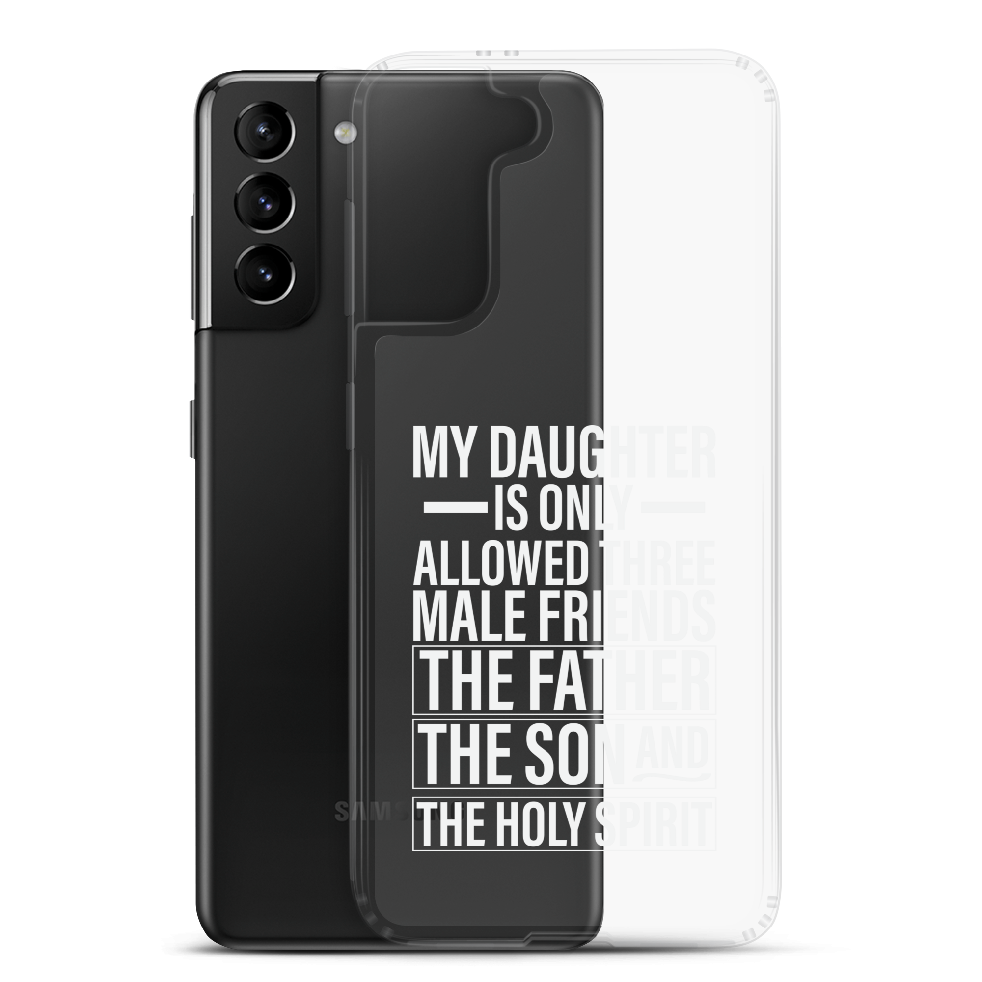 My Daughter Is Only Allowed Three Male Friends: The Father, The Son And The Holy Spirit Clear Case for Samsung®