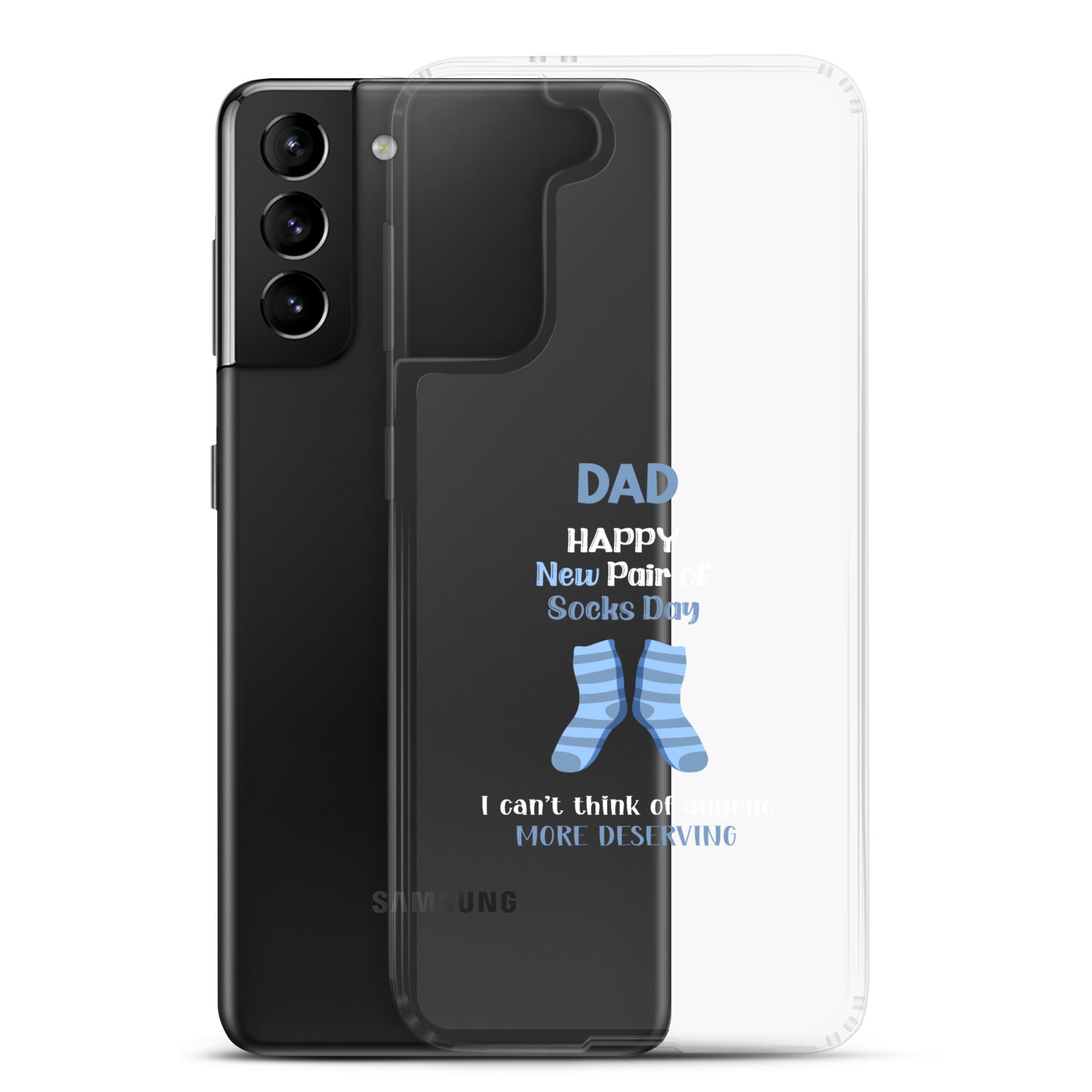 Dad Happy New Pair Of Socks Day I Can't Think Of Anyone More Deserving Clear Case for Samsung®