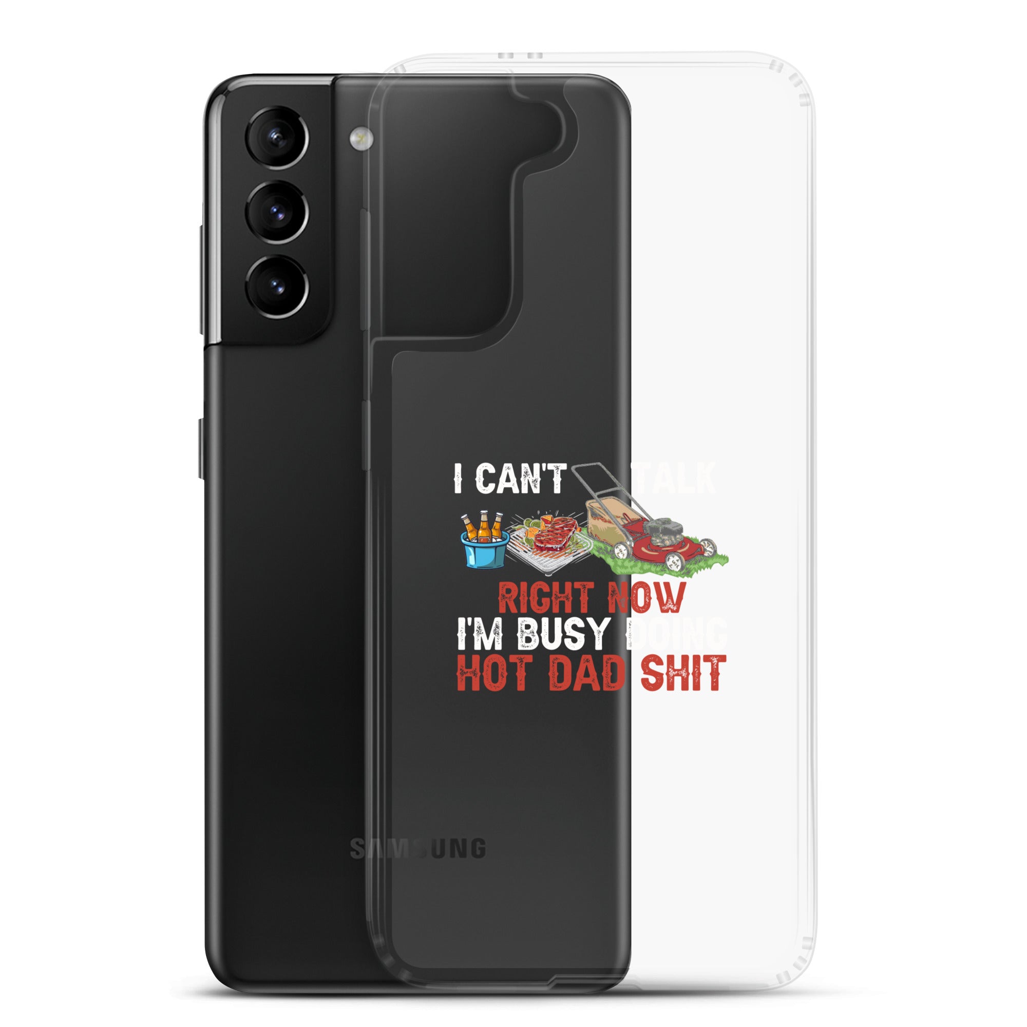 I Cant Talk Right Now Im Busy Doing Hot Dad Shit Clear Case for Samsung®