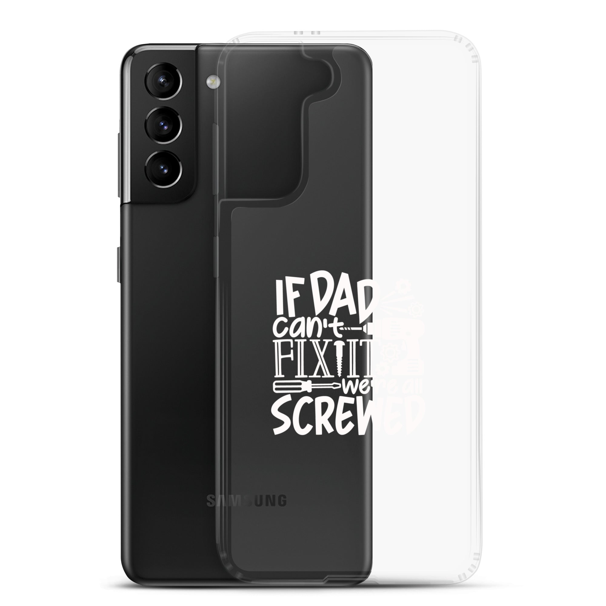 If Dad Cant Fix It We're All Screwed Clear Case for Samsung®