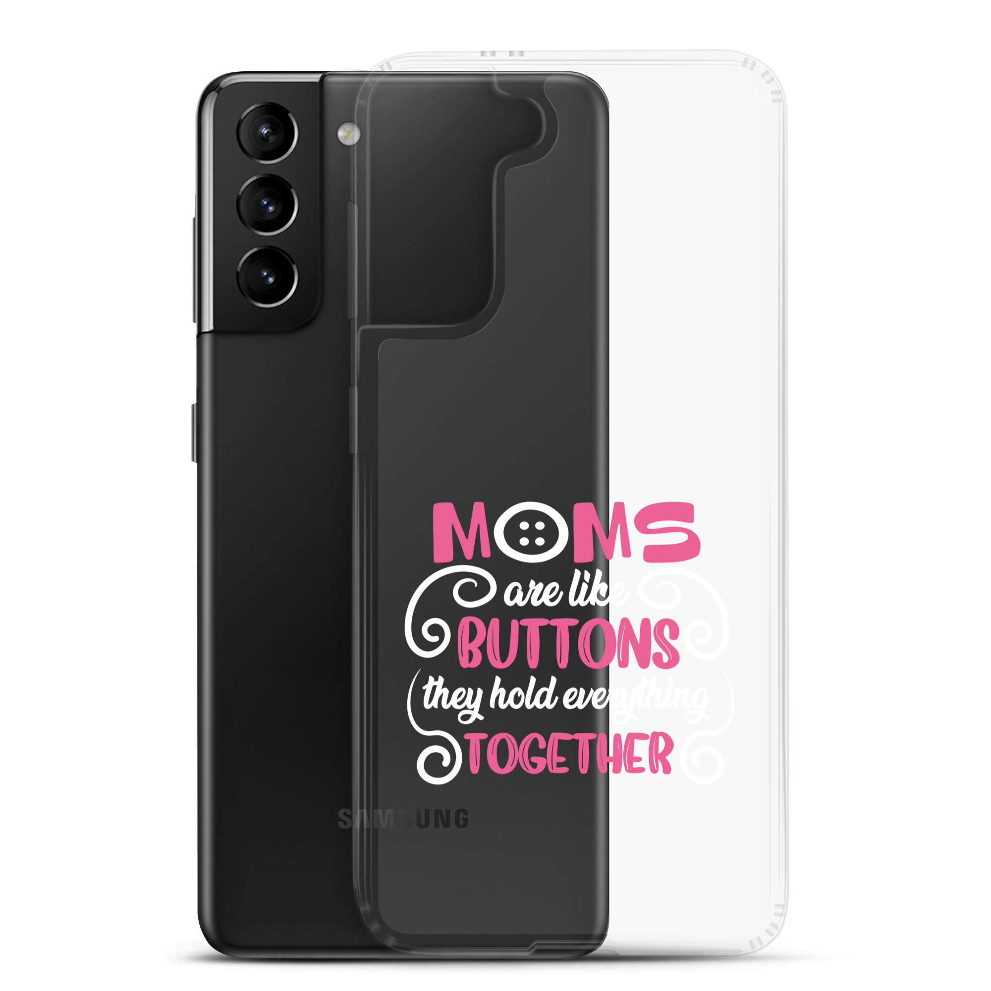 Moms Are Like Buttons They Hold Everything Together Clear Case for Samsung®