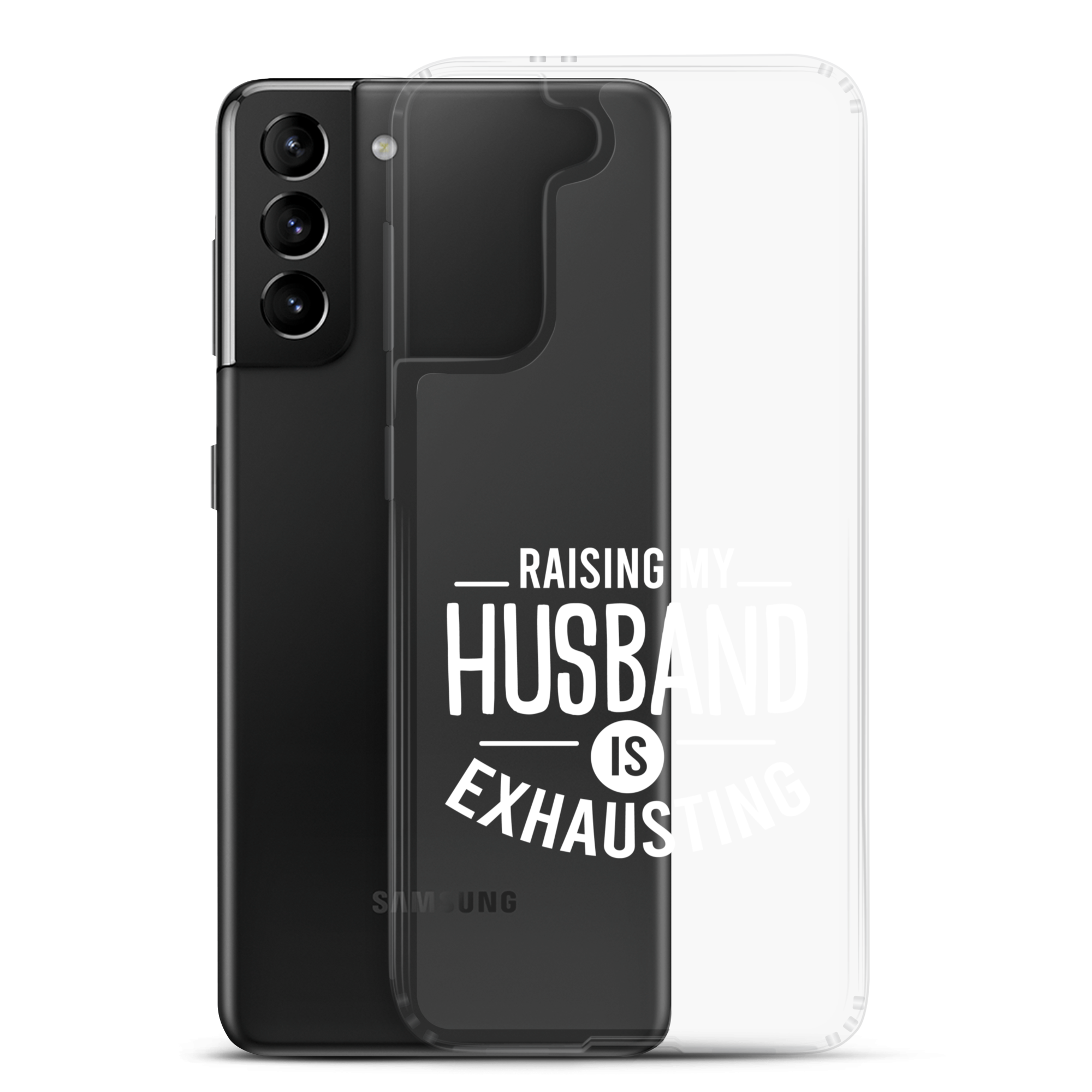 Raising My Husband Is Exhausting Clear Case for Samsung®