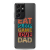 Eat Sleep Game Love Dad Clear Case for Samsung®