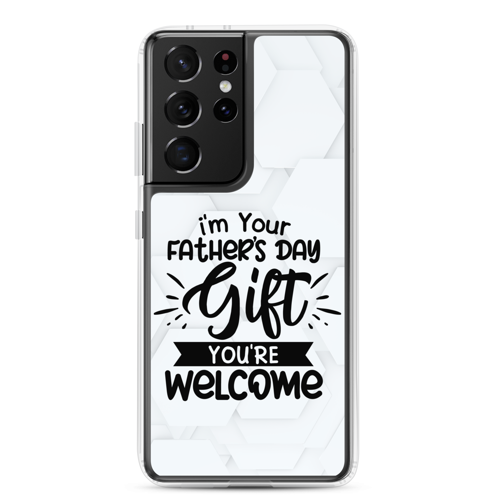 I'm Your Father's Day Gift You're Welcome Clear Case for Samsung®