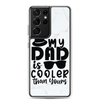 My Dad Is Cooler Than Yours Clear Case for Samsung®