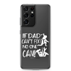 If Dad Can't Fix It No One Can! Clear Case for Samsung®