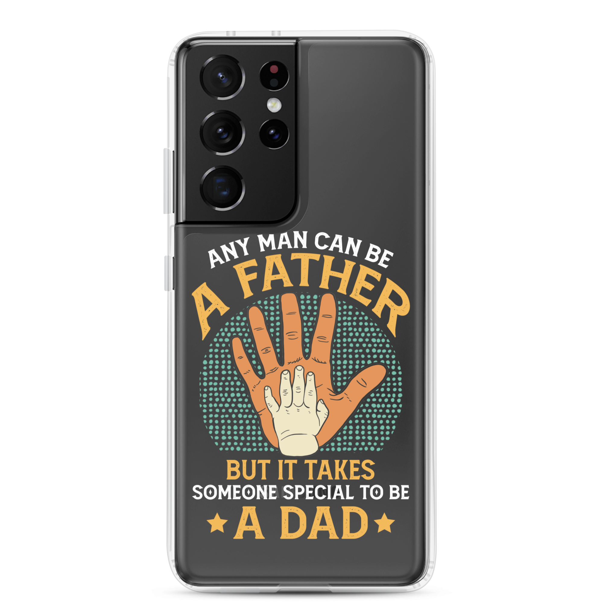 Any Man Can Be A Father But It Takes Someone Special To Be A Father Clear Case for Samsung®