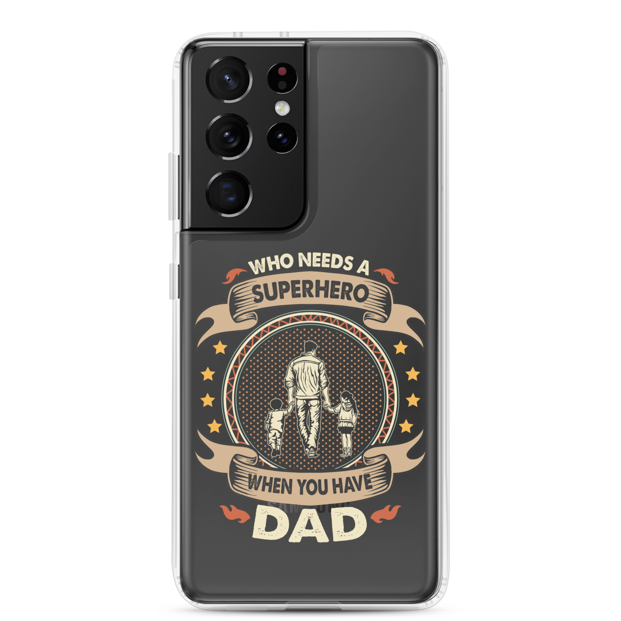 Who Needs A Superhero When You Have Dad Clear Case for Samsung®