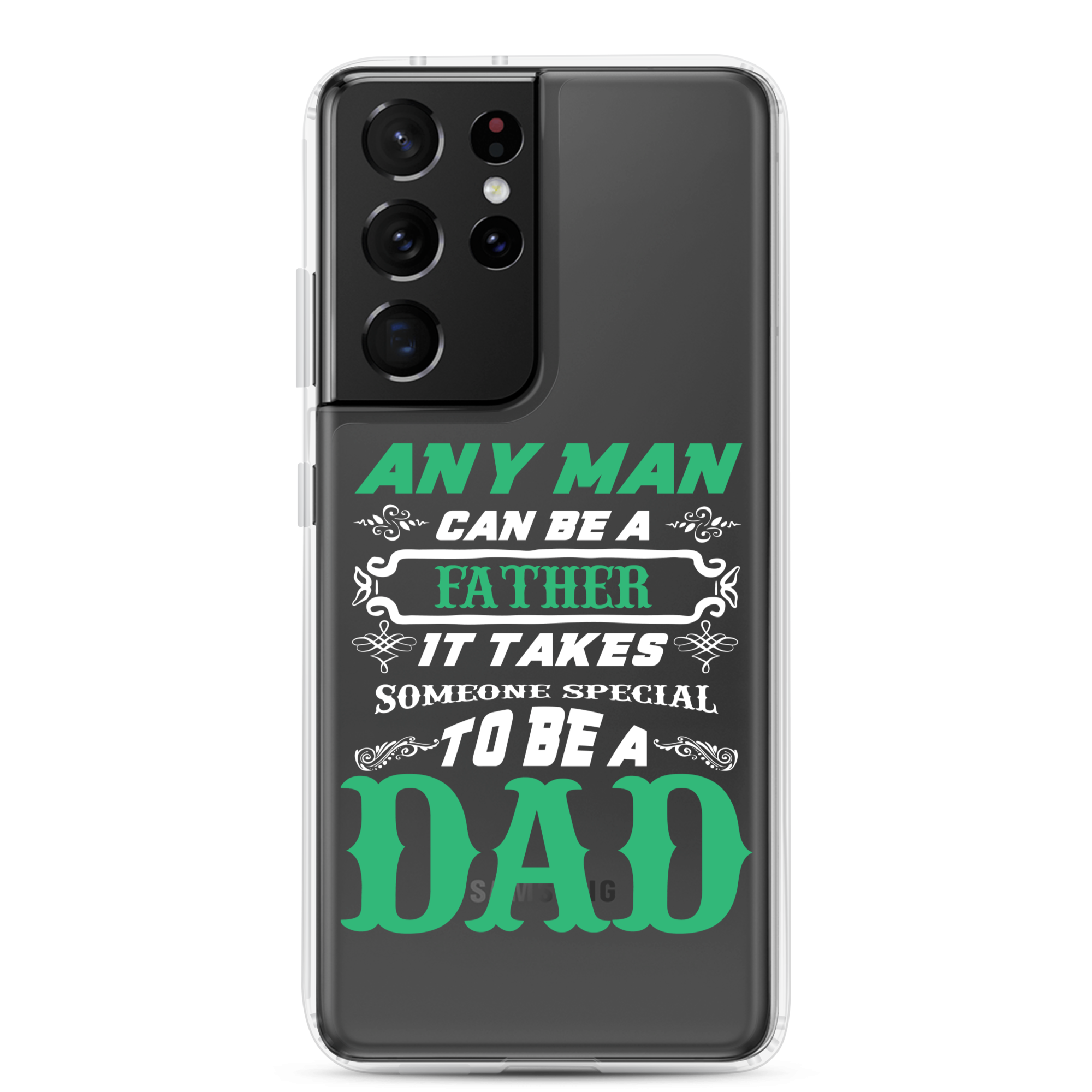 Any Man Can Be A Father It Takes Someone Special To Be A Dad Clear Case for Samsung®