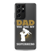 Dad You Are My Superhero Clear Case for Samsung®