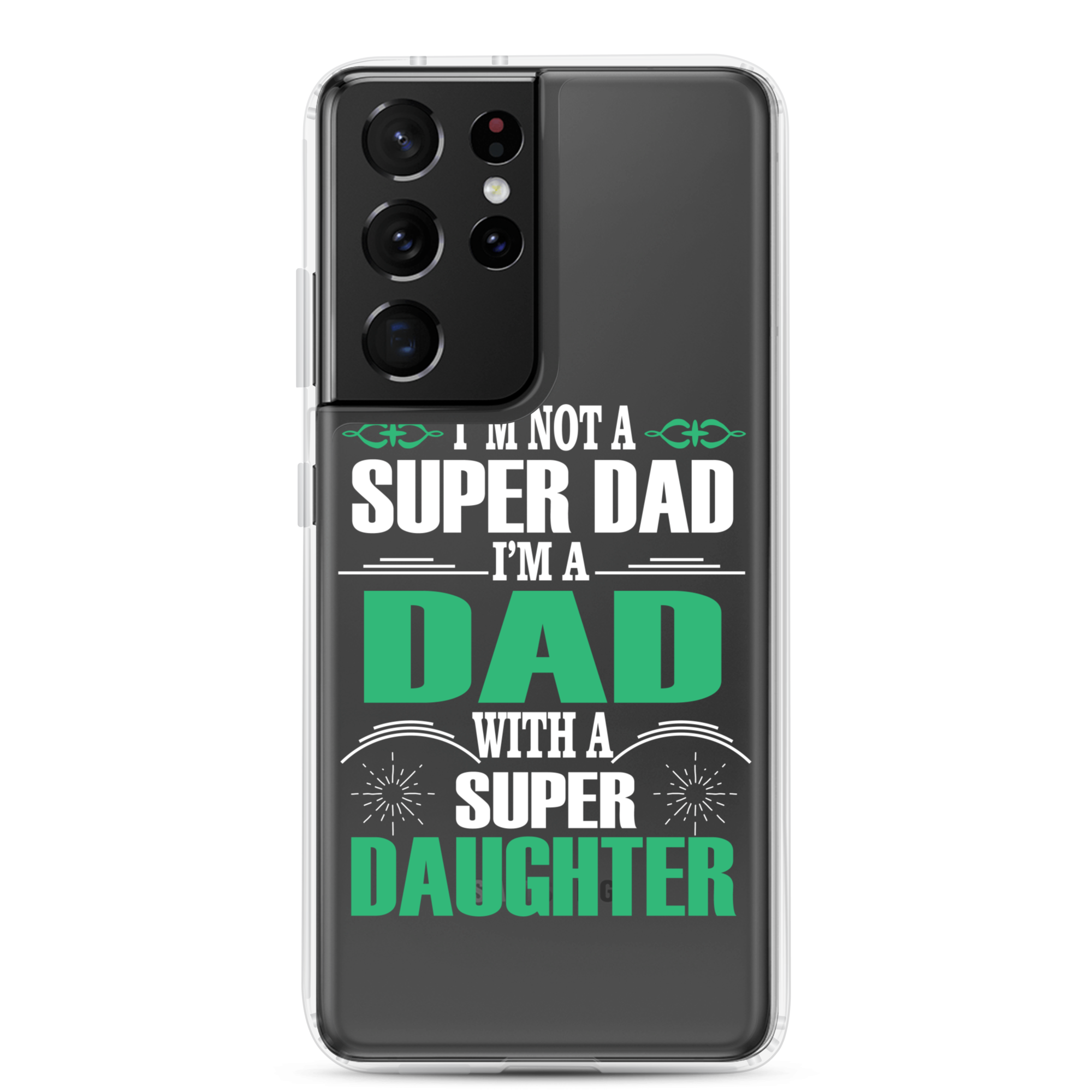 I'm Not A Super Dad I'm A Dad With A Super Daughter Clear Case for Samsung®