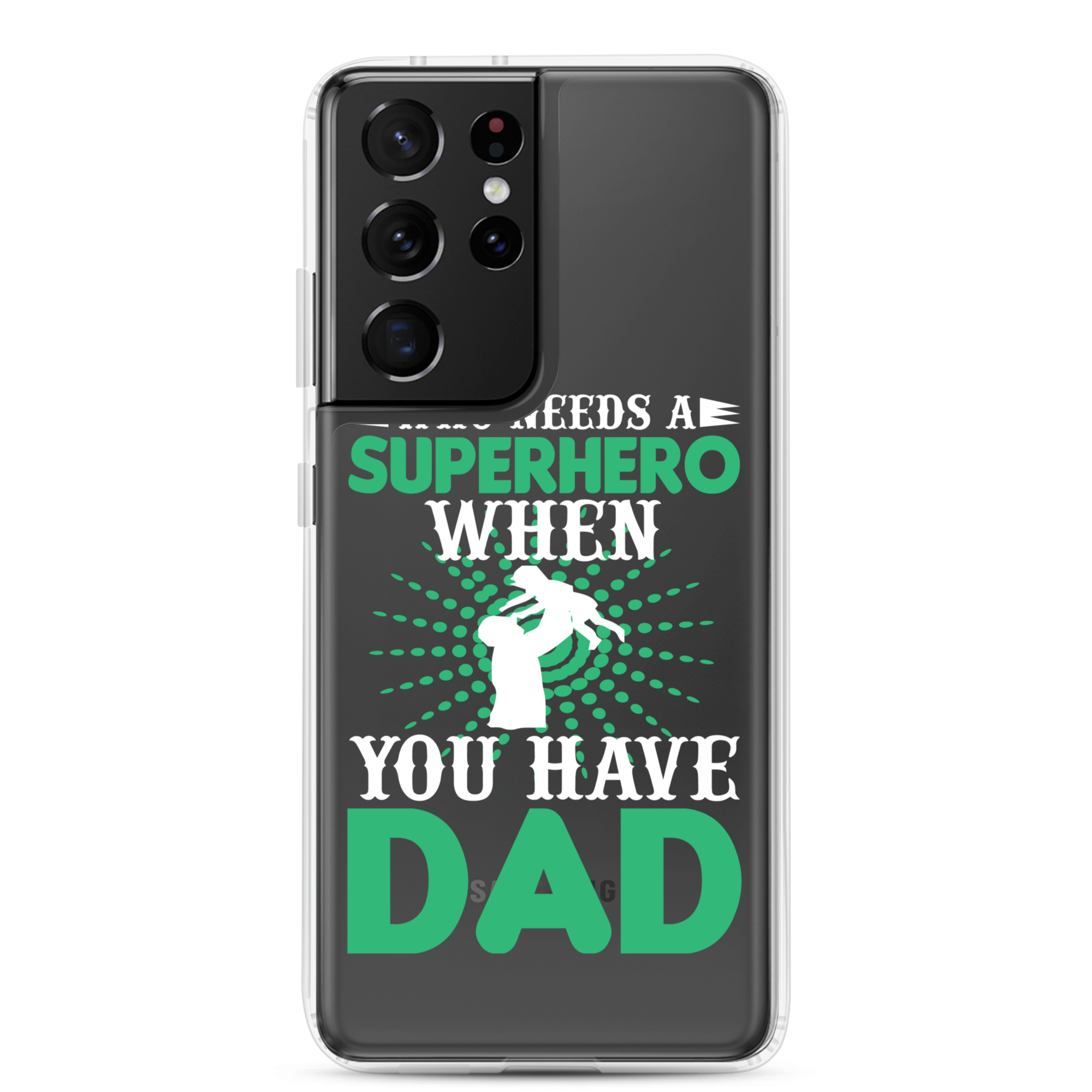 Who Needs A Superhero When You Have Dad Clear Case for Samsung®