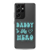 Daddy Is My Hero Clear Case for Samsung®