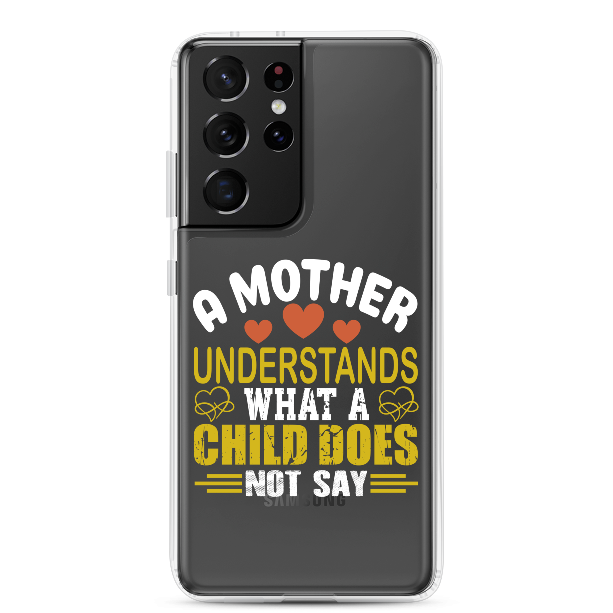 A Mother Understands What A Child Does Not Say Clear Case for Samsung®