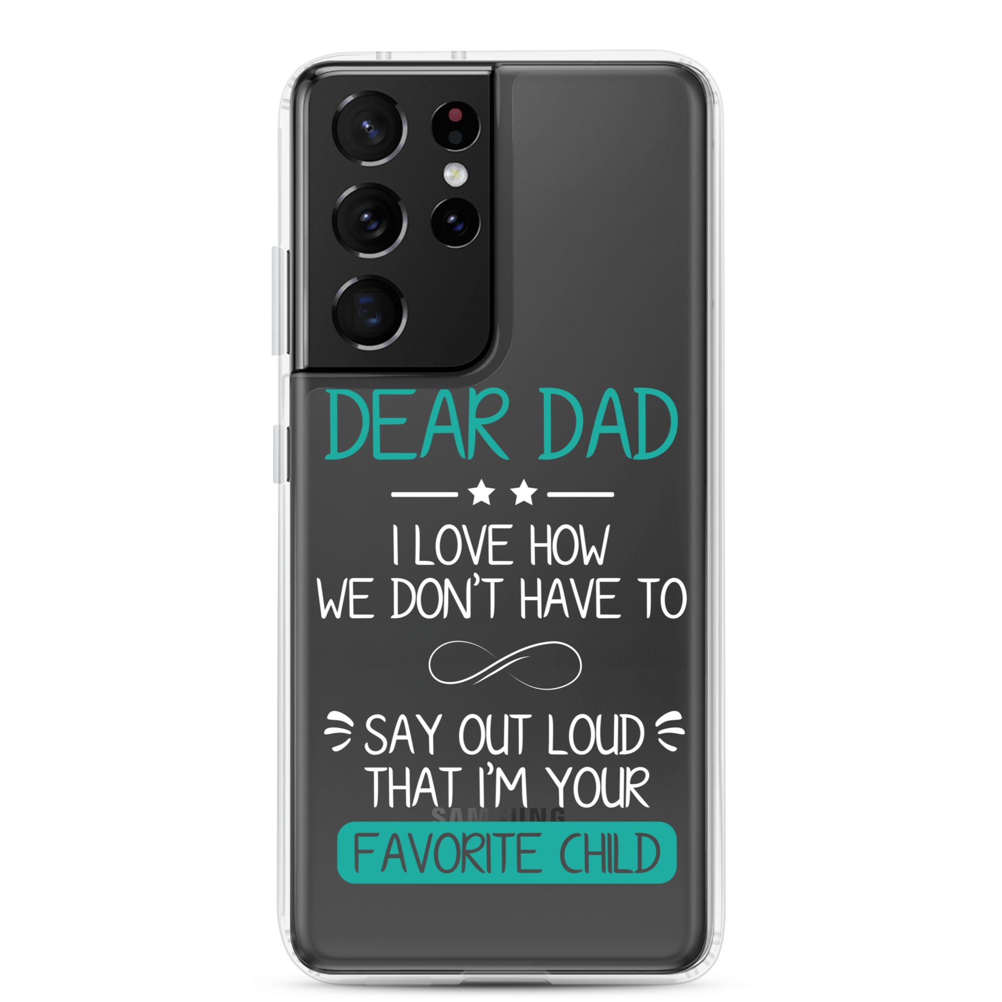 Dear Dad I Love How We Don't Have To Say Out Loud That I'm Your Favorite Child Clear Case for Samsung®