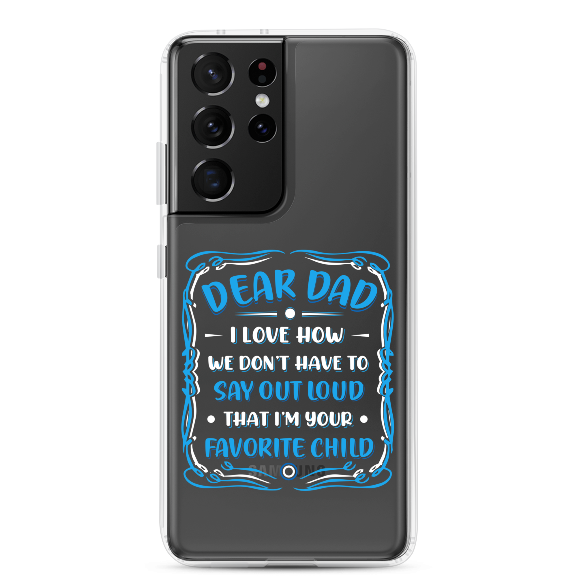 Dear Dad I Love How We Don't Have To Say Out Loud That I'm Your Favorite Child Clear Case for Samsung®