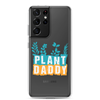 Plant Daddy Clear Case for Samsung®