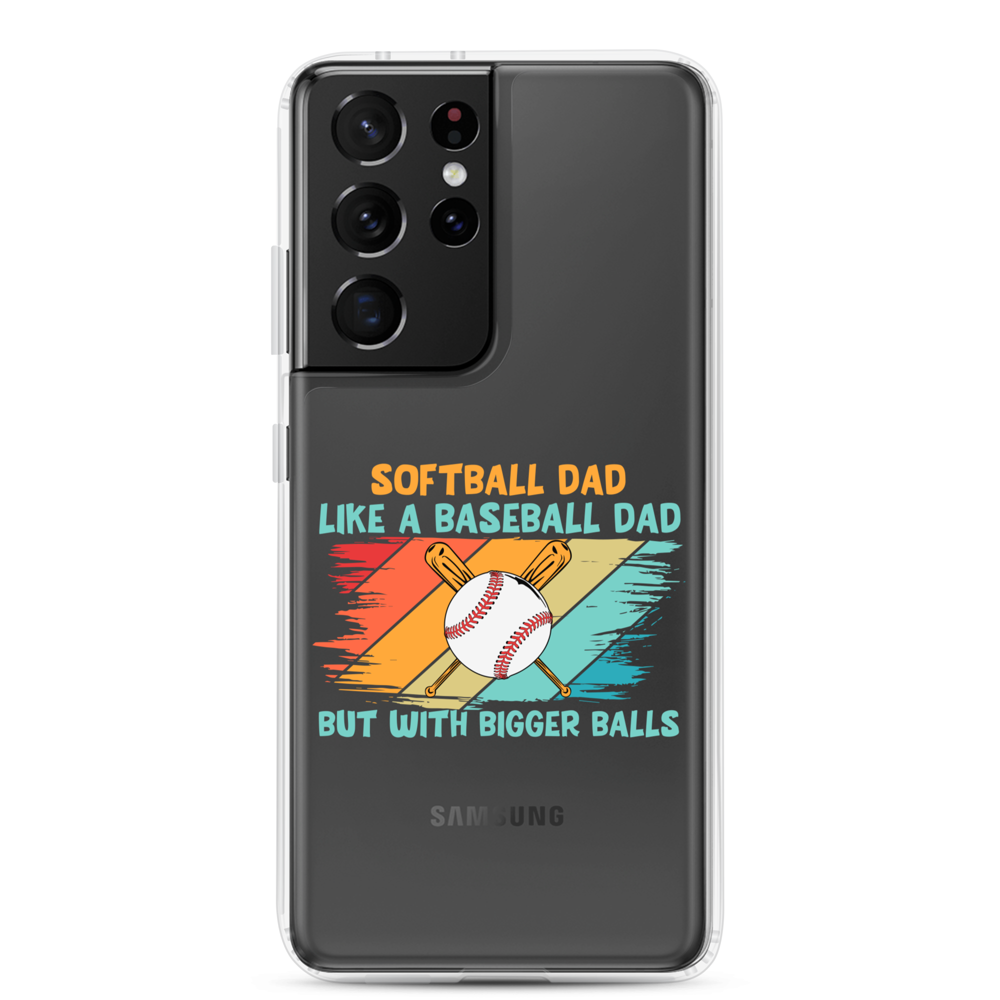 Softball Dad Like A Baseball Dad But With Bigger Balls Clear Case for Samsung®