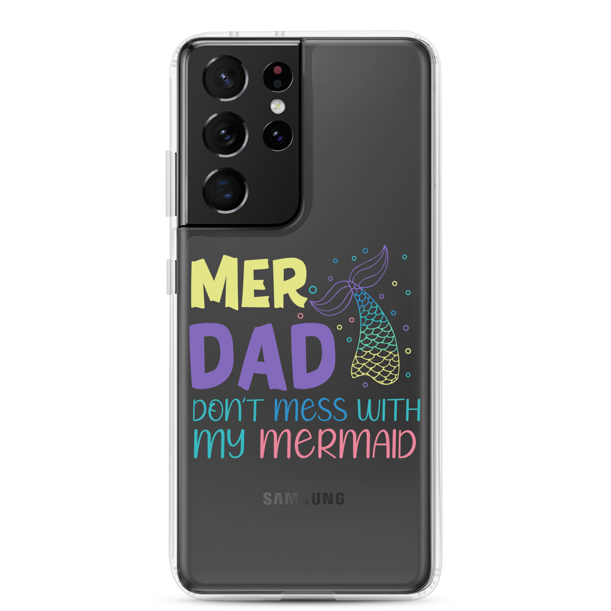 Mer Dad Don't Mess With My Mermaid Clear Case for Samsung®