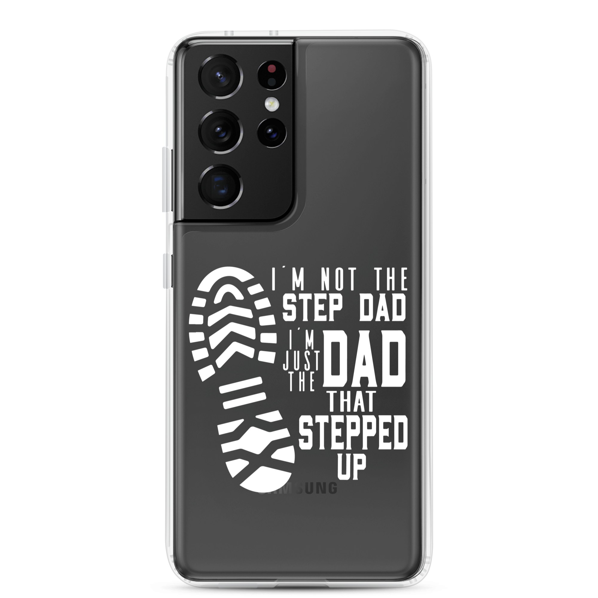 I'm Not The Step Dad I'm Just The Dad That Stepped Up Clear Case for Samsung®