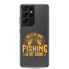 Dad Is My Name Fishing Is My Game Clear Case for Samsung®