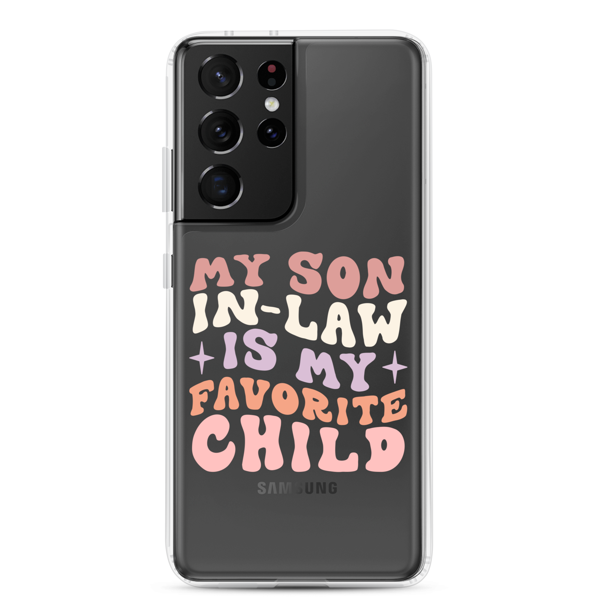 My Son-In-Law Is My Favorite Child Clear Case for Samsung®