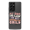 My Son-In-Law Is My Favorite Child Clear Case for Samsung®